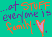 ...at STUFF everyone is family.